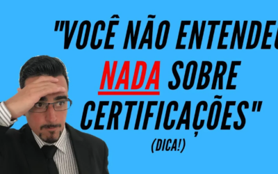 “Se estiver pensando assim, você não entendeu NADA sobre certificações!”