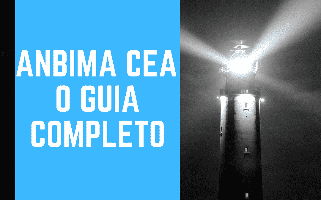CEA ANBIMA  – O Guia Absolutamente Completo da Certificação