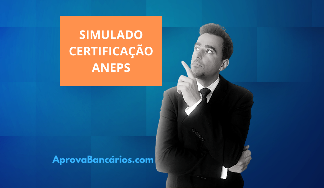 Simulado ANEPS – certificação correspondente bancário