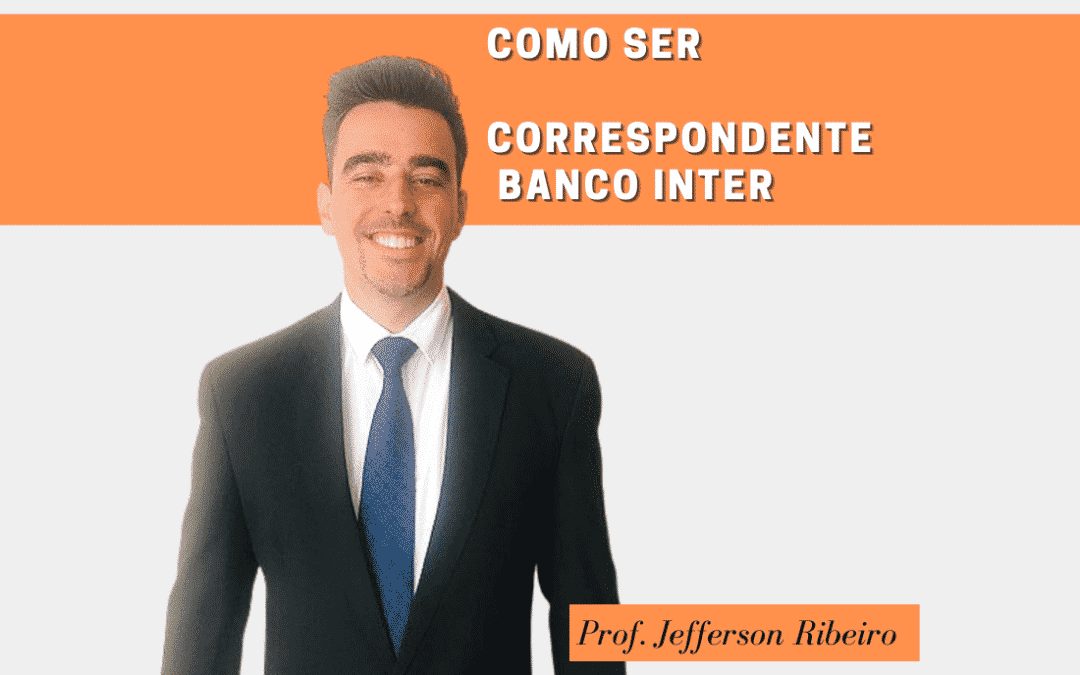 Correspondente Banco Inter – o guia completo